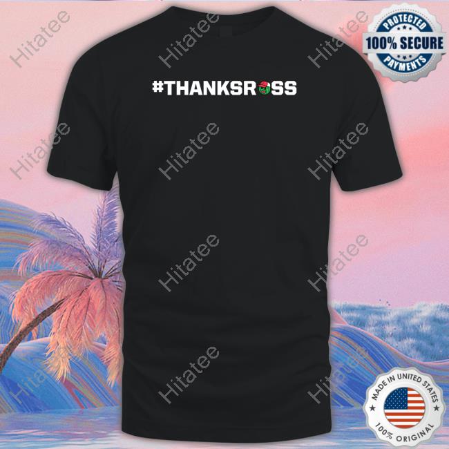 #Thanksross T Shirt